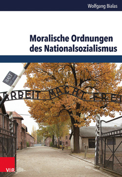 Moralische Ordnungen des Nationalsozialismus von Bialas,  Wolfgang