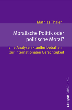 Moralische Politik oder politische Moral? von Thaler,  Mathias