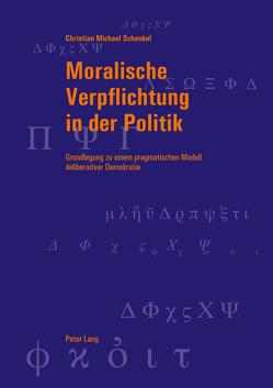 Moralische Verpflichtung in der Politik von Schenkel,  Christian