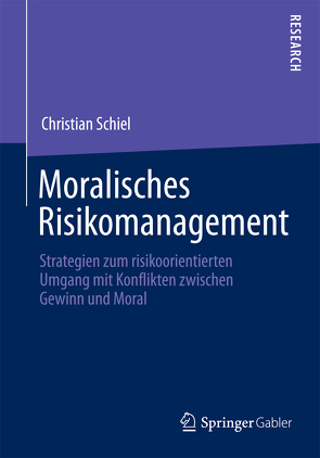 Moralisches Risikomanagement von Schiel,  Christian