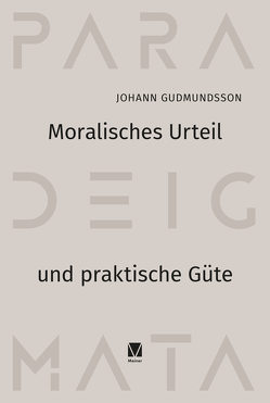 Moralisches Urteil und praktische Güte von Gudmundsson,  Johann