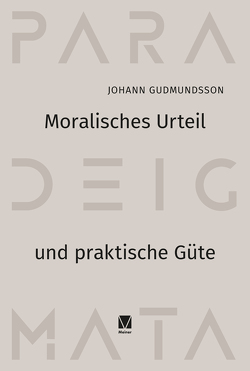 Moralisches Urteil und praktische Güte von Gudmundsson,  Johann