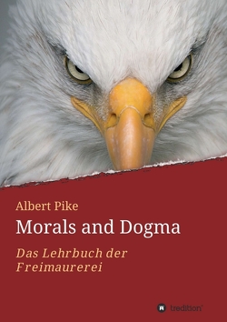Morals and Dogma – Albert Pike von Pike,  Albert, Schulz,  Carsten