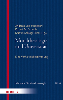 Moraltheologie und Universität von Besler,  Martina, Bormann,  Franz-Josef, Breitsameter,  Christof, Laux,  Bernhard, Lob-Hüdepohl,  Andreas, Mandry,  Christof, Müller,  Sigrid, Proft,  Ingo, Sautermeister,  Jochen, Scheule,  Rupert M., Schloegl-Flierl,  Kerstin, Schlögel,  Herbert, Westerhorstmann,  Katharina