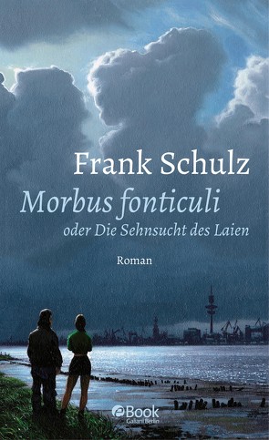 Morbus Fonticuli oder Die Sehnsucht des Laien von Schulz,  Frank