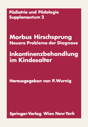 Morbus Hirschsprung — Neuere Probleme der Diagnose Inkontinenzbehandlung im Kindesalter von Wurnig,  Peter