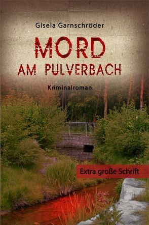 Mord am Pulverbach – Großdruck von Garnschröder,  Gisela