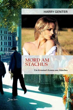 Mord am Stachus – Ein Kriminal-Roman aus München von Genter,  Harry, Menil,  Zasu