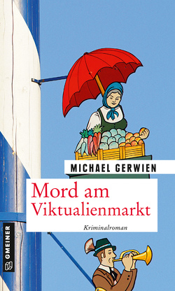 Mord am Viktualienmarkt von Gerwien,  Michael