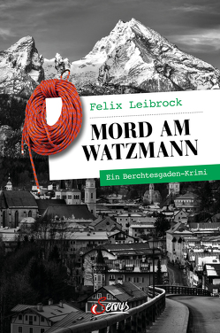 Mord am Watzmann von Leibrock,  Felix