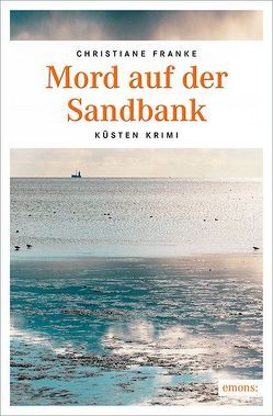 Mord auf der Sandbank von Franke,  Christiane