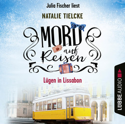 Mord auf Reisen – Lügen in Lissabon von Fischer,  Julia, Tielcke,  Natalie