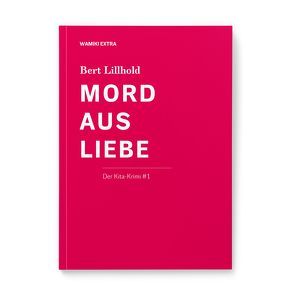 Mord aus Liebe. von GmbH,  Was mit Kindern, Lillhold,  Bert