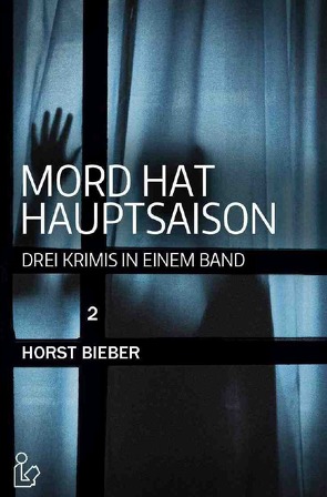 MORD HAT HAUPTSAISON 2: DREI KRIMIS IN EINEM BAND von Bieber,  Horst