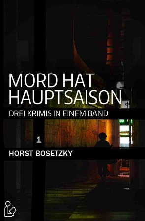 MORD HAT HAUPTSAISON – DREI KRIMIS IN EINEM BAND von Bosetzky,  Horst