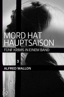 MORD HAT HAUPTSAISON: FÜNF KRIMIS IN EINEM BAND von Wallon,  Alfred