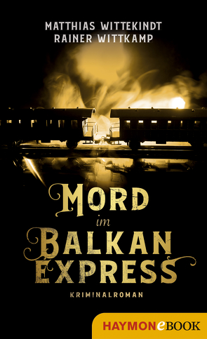 Mord im Balkanexpress von Wittekindt,  Matthias, Wittkamp,  Rainer