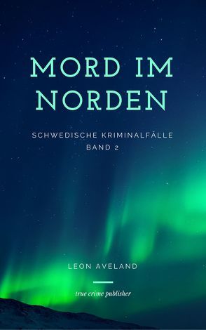 Mord im Norden – Schwedische Kriminalfälle von Aveland,  Leon