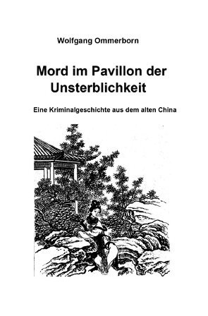 Mord im Pavillon der Unsterblichkeit von Ommerborn,  Wolfgang