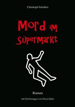 Mord im Süpermarkt von Scholten,  Christoph