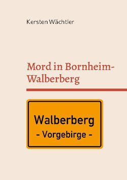 Mord in Bornheim-Walberberg von Wächtler,  Kersten