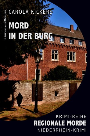 Mord in der Burg – Regionale Morde: Niederrhein-Krimi: Krimi-Reihe von Kickers,  Carola