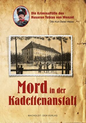Mord in der Kadettenanstalt von Hesse,  Otto Kurt Dieter