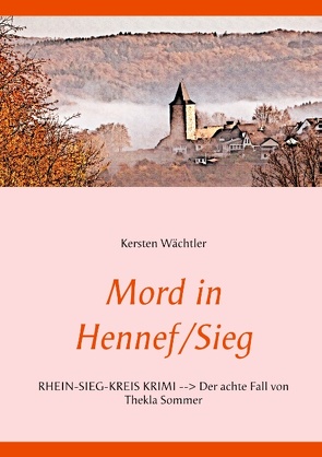 Mord in Hennef/Sieg von Wächtler,  Kersten