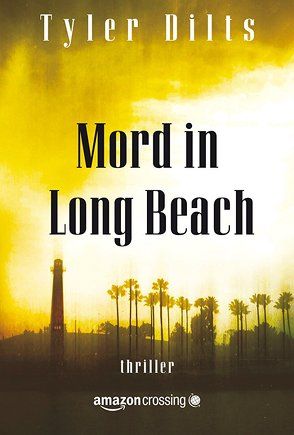 Mord in Long Beach von Dilts,  Tyler, Weiligmann,  Anja