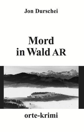 Mord in Wald AR von Durschei,  Jon