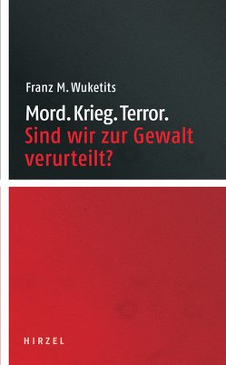 Mord. Krieg. Terror. von Wuketits,  Franz M.