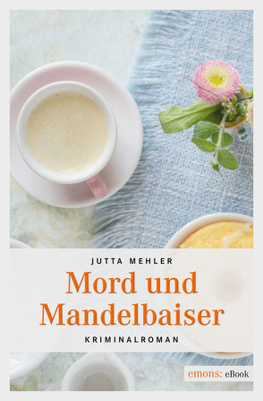 Mord und Mandelbaiser von Mehler,  Jutta