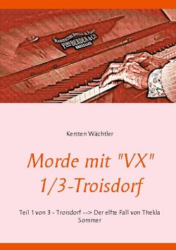 Morde mit „VX“ 1/3 – Troisdorf von Wächtler,  Kersten