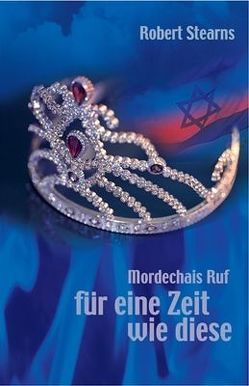 Mordechais Ruf – für eine Zeit wie diese von Stearns,  Robert