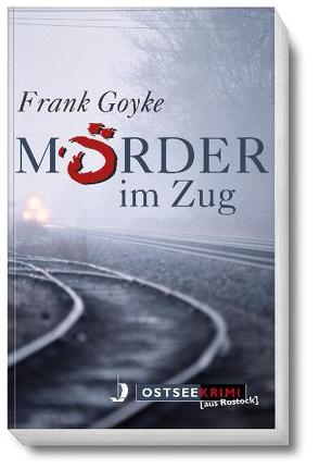 Mörder im Zug von Goyke,  Frank