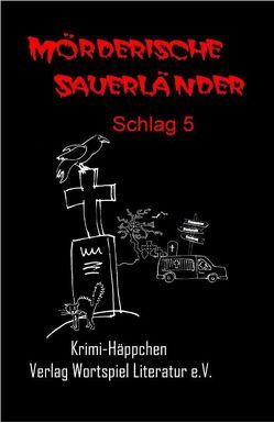 Mörderische Sauerländer – Schlag 5 von Baumeister,  Uta, Kallweit,  Frank, Kallweit,  Frank W, Spieckermann,  Ulrike