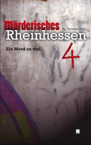 Mörderisches Rheinhessen 4 von Pfarr,  Christian