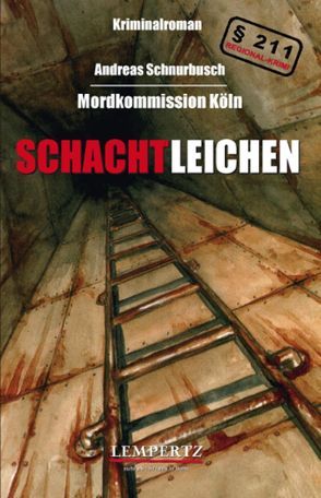 Mordkommission Köln – Schachtleichen von Schnurbusch,  Andreas