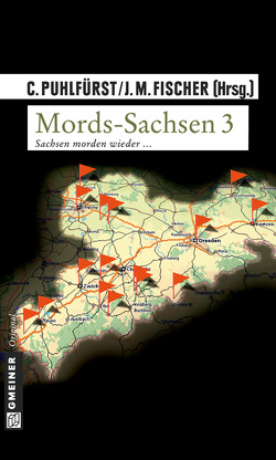 Mords-Sachsen 3 von Fischer,  Johannes Maria, Puhlfürst,  Claudia