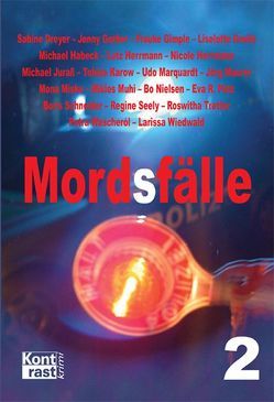 Mord(s)fälle 2 von Dreyer,  Sabine, Gerber,  Jenny, Gimple,  Frauke, Greife,  Liselotte, Habeck,  Michael, Herrmann,  Lutz, Herrmann,  Nicole, Juraß,  Michael, Karow,  Tobias, Marquardt,  Udo, Maurer,  Jörg, Misko,  Mona, Muhi,  Miklos, Nielsen,  Bo, R. Pütz,  Eva, Schneider,  Boris, Seely,  Regine, Tretter,  Roswitha, Wascheról,  Petra, Wiedwald,  Larissa