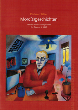 Mord(s)geschichten. Heinrich Maria Davringhausen, Der Träumer II, 1919 von Hauschild,  Stephanie, Hessisches Landesmuseum Darmstadt, Kibler,  Michael, Schader-Stiftung