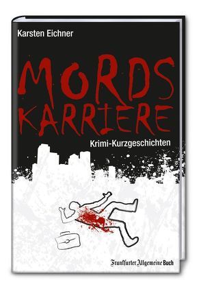 Mordskarriere von Eichner,  Karsten