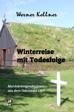 Mordskrimigeschichte aus dem Odenwald / Winterreise mit Todesfolge von Kellner,  Werner