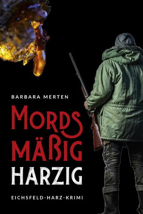 Mordsmäßig harzig von Merten,  Barbara