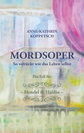 Mordsoper von Koppetsch,  Anne-Kathrin