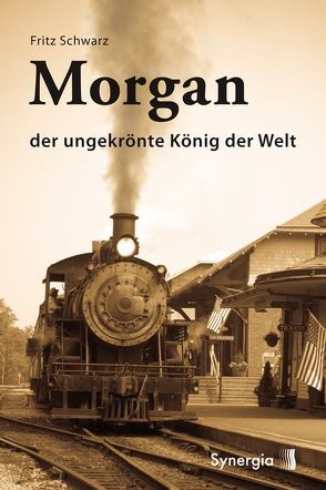Morgan der ungekrönte König der Welt von Schwarz,  Fritz
