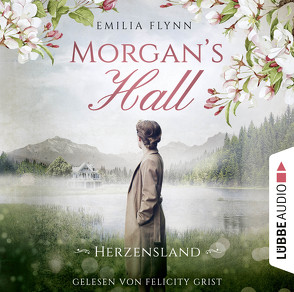 Morgan’s Hall – Herzensland von Flynn,  Emilia, Grist,  Felicity