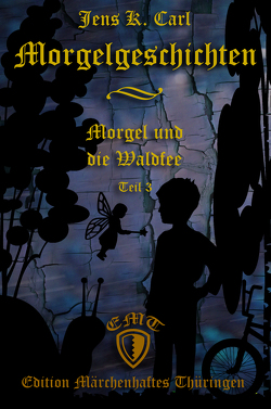 Morgel und die Waldfee von Carl,  Jens K.