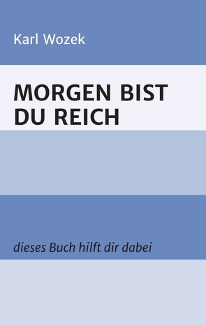 MORGEN BIST DU REICH von Wozek,  Karl