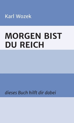 MORGEN BIST DU REICH von Wozek,  Karl